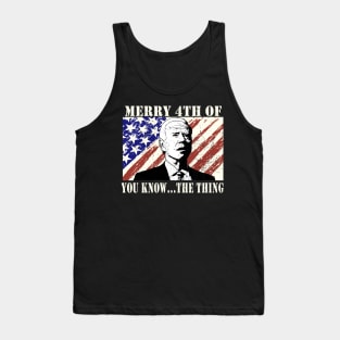 Funny Biden Confused Merry Happy 4th of You Know...The Thing Tank Top